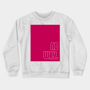 Pink No Way Crewneck Sweatshirt